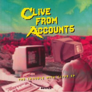 Clive From Accounts — The Trouble With Clive EP cover