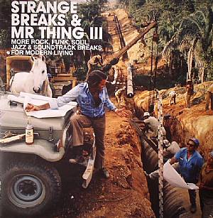 Mr. Thing — Strange Breaks & Mr Thing III (More Rock, Funk, Soul, Jazz & Soundtrack Breaks For Modern Living) cover